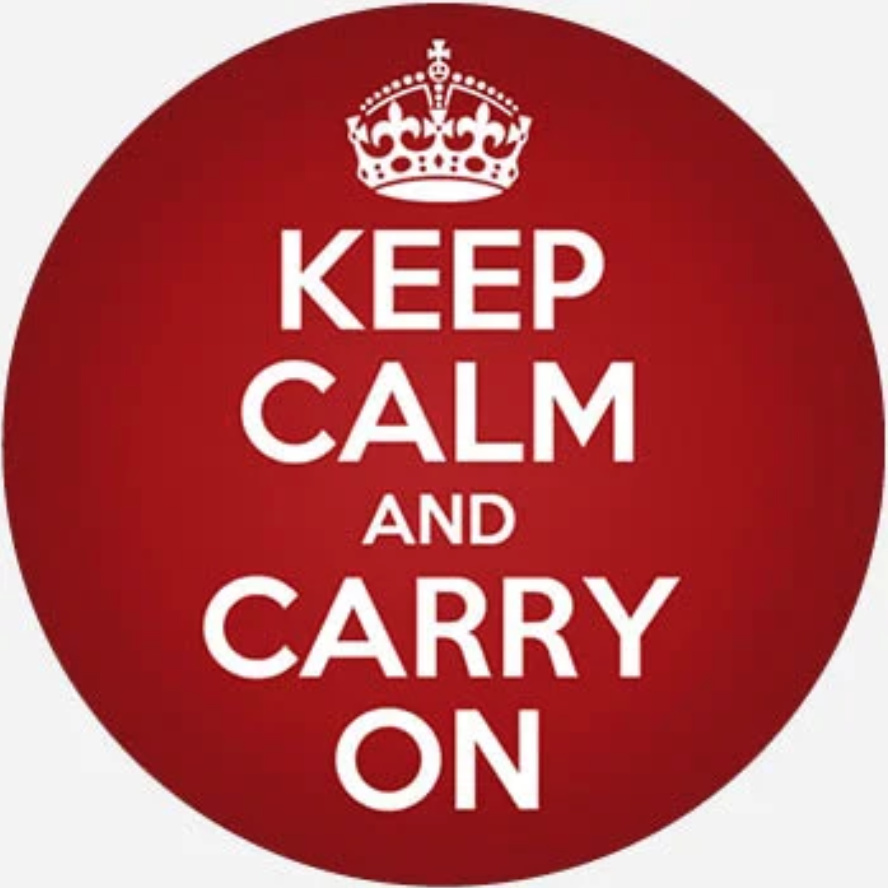 Keep calm and carry on